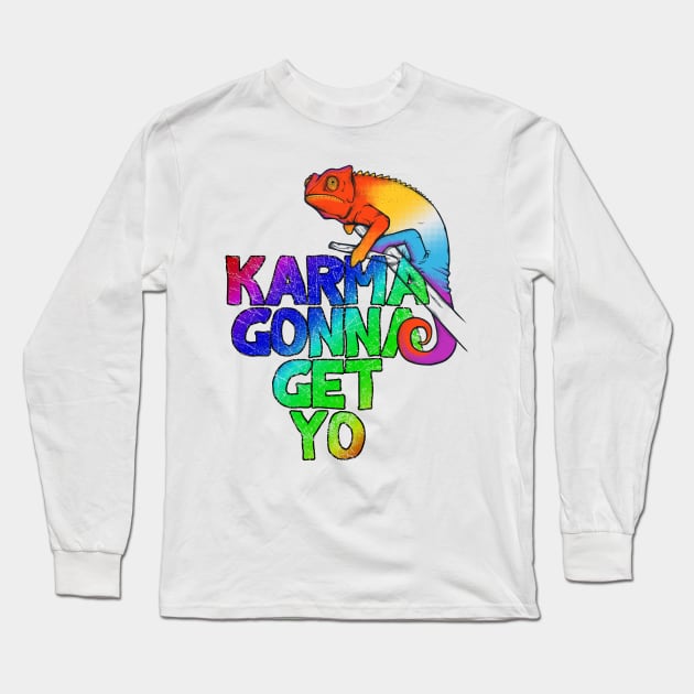 Karma gonna get yo Long Sleeve T-Shirt by Snapdragon